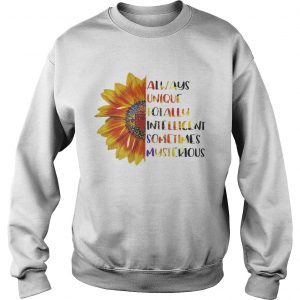 Sunflower Always unique totally intelligent sometimes mysterious Sweatshirt