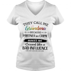 They call me grandma because partner in crime makes me sound like a bad influence Ladies Vneck