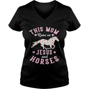 This mom runs on jesus and horses rose mother day Ladies Vneck