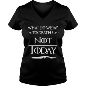 What do we say to death not today Game of Thrones Ladies Vneck